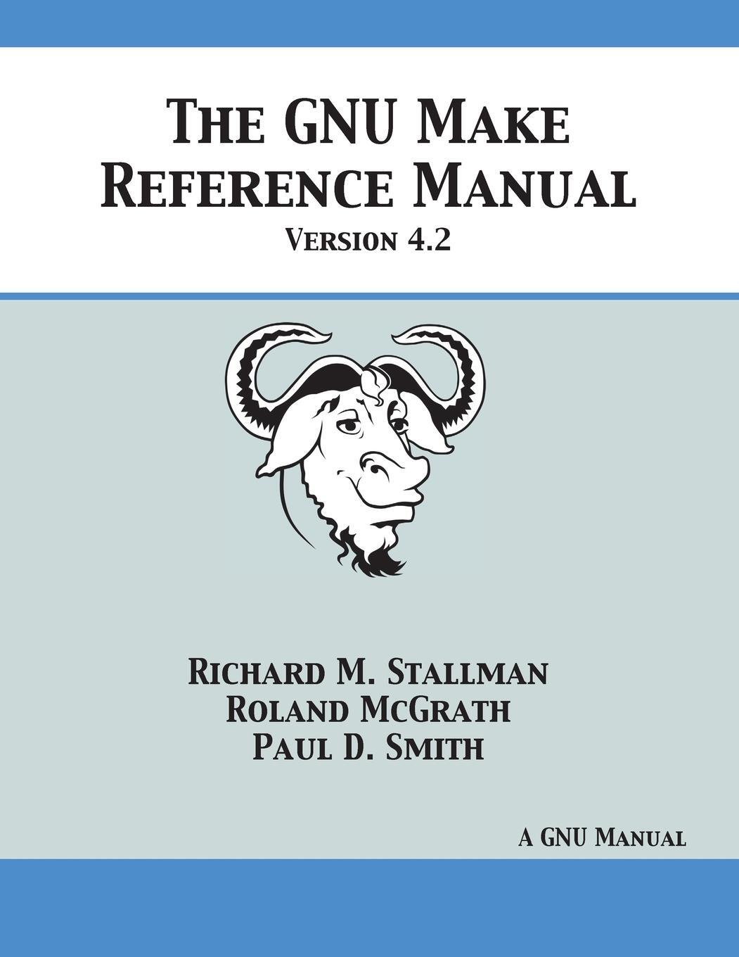 Cover: 9781680921557 | GNU Make Reference Manual | Version 4.2 | Richard M. Stallman | Buch