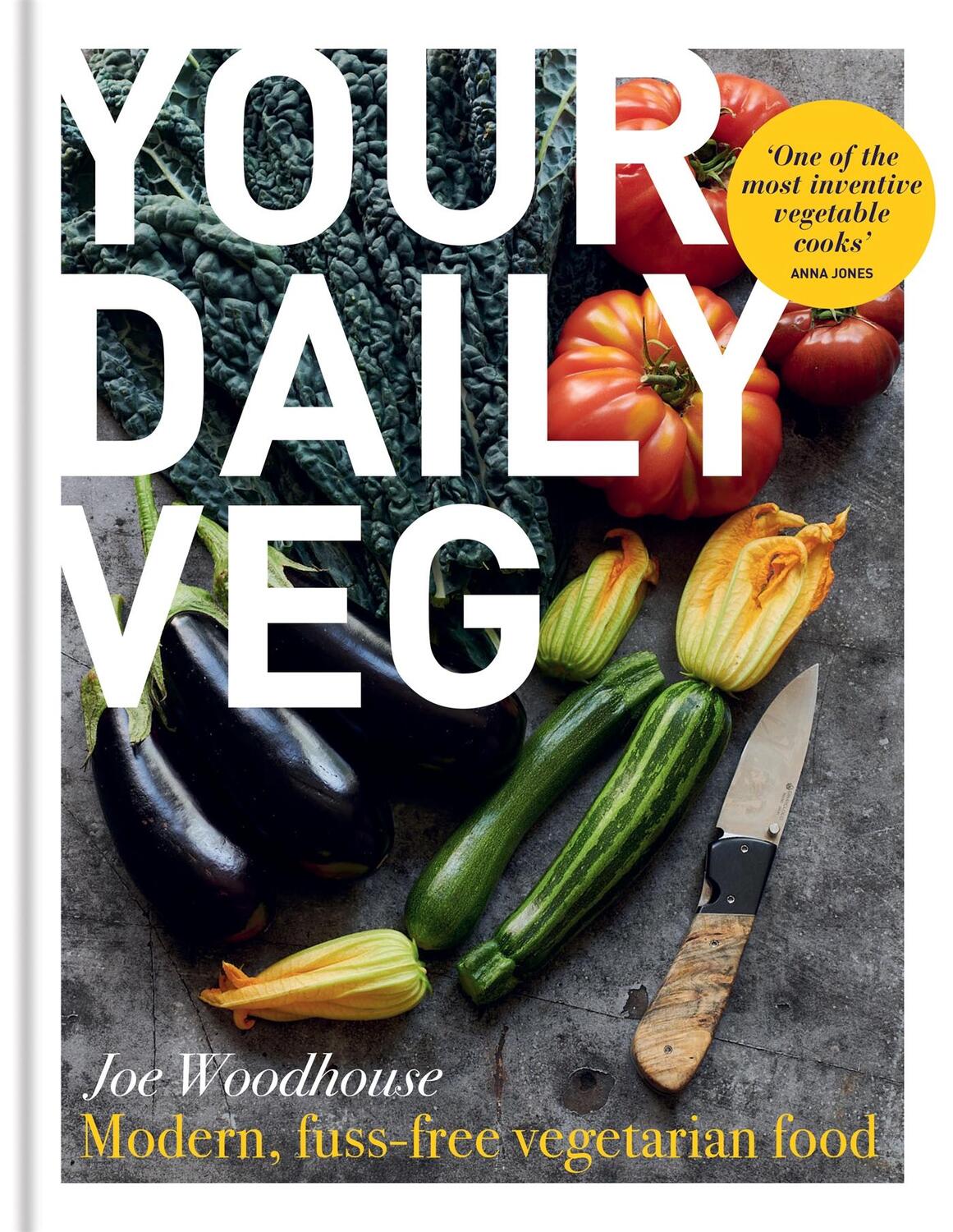 Cover: 9780857839664 | Your Daily Veg | Modern, fuss-free vegetarian food | Joe Woodhouse