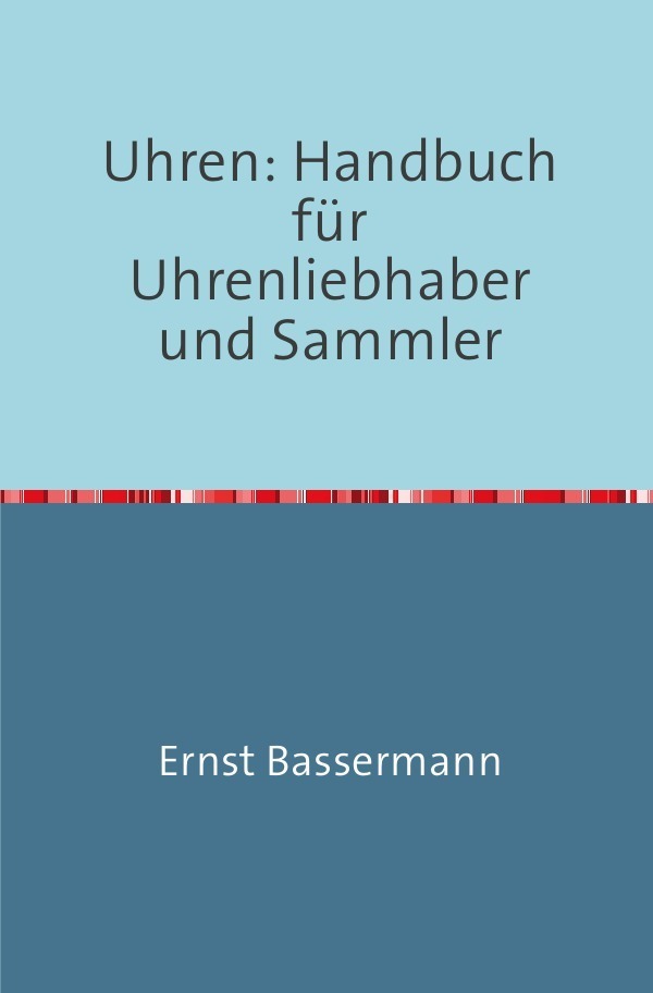 Cover: 9783745053241 | Uhren: Handbuch für Uhrenliebhaber und Sammler | Bassermann-Jordan