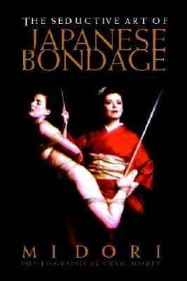 Cover: 9781890159382 | The Seductive Art Of Japanese Bondage | Midori | Taschenbuch | 2001
