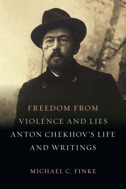 Cover: 9781789144307 | Freedom from Violence and Lies | Anton Chekhov's Life and Writings