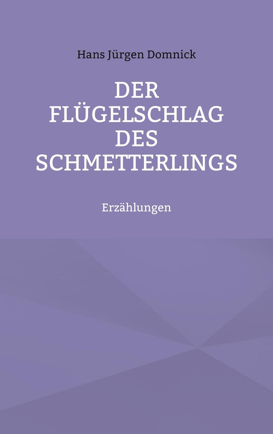 Cover: 9783740745707 | Der Flügelschlag des Schmetterlings | Erzählungen | Domnick | Buch