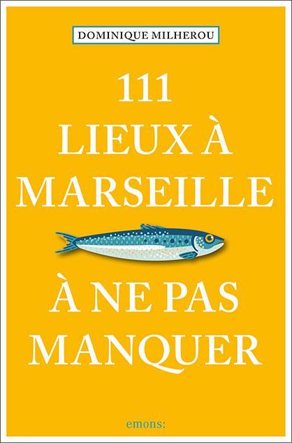 Cover: 9783740819682 | 111 Lieux à Marseille à ne pas manquer | Guide touristique | Milherou