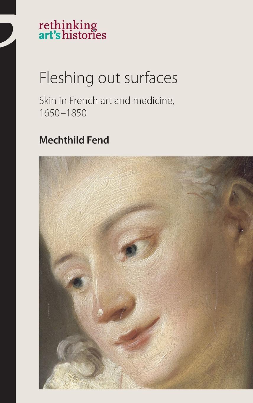 Cover: 9780719087967 | Fleshing out surfaces | Skin in French art and medicine, 1650-1850