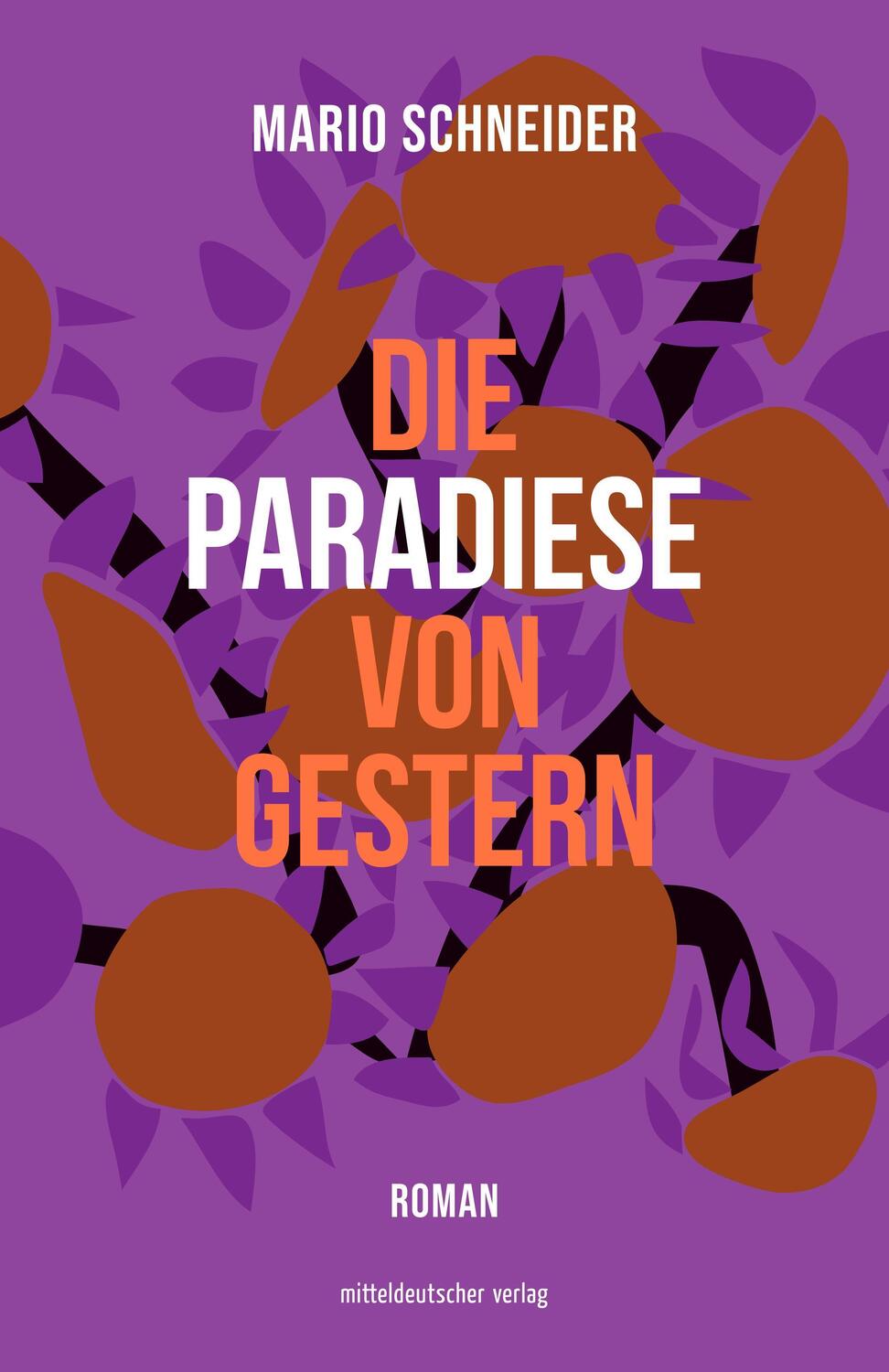 Cover: 9783963116148 | Die Paradiese von gestern | Roman | Mario Schneider | Buch | Deutsch