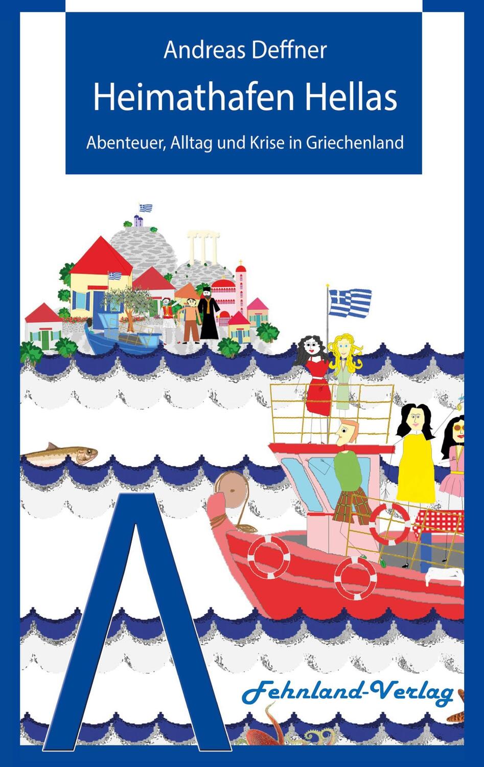 Cover: 9783969711712 | Heimathafen Hellas | Abenteuer, Alltag und Krise in Griechenland