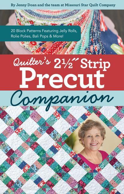 Cover: 9781644033012 | Quilter's 2-1/2 Strip Precut Companion: 20 Block Patterns Featuring...