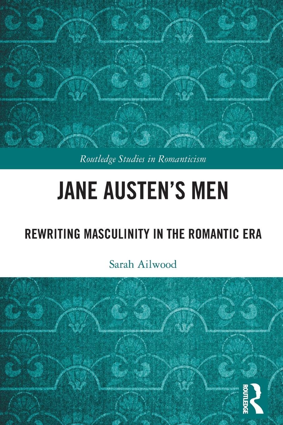 Cover: 9781032240589 | Jane Austen's Men | Rewriting Masculinity in the Romantic Era | Buch