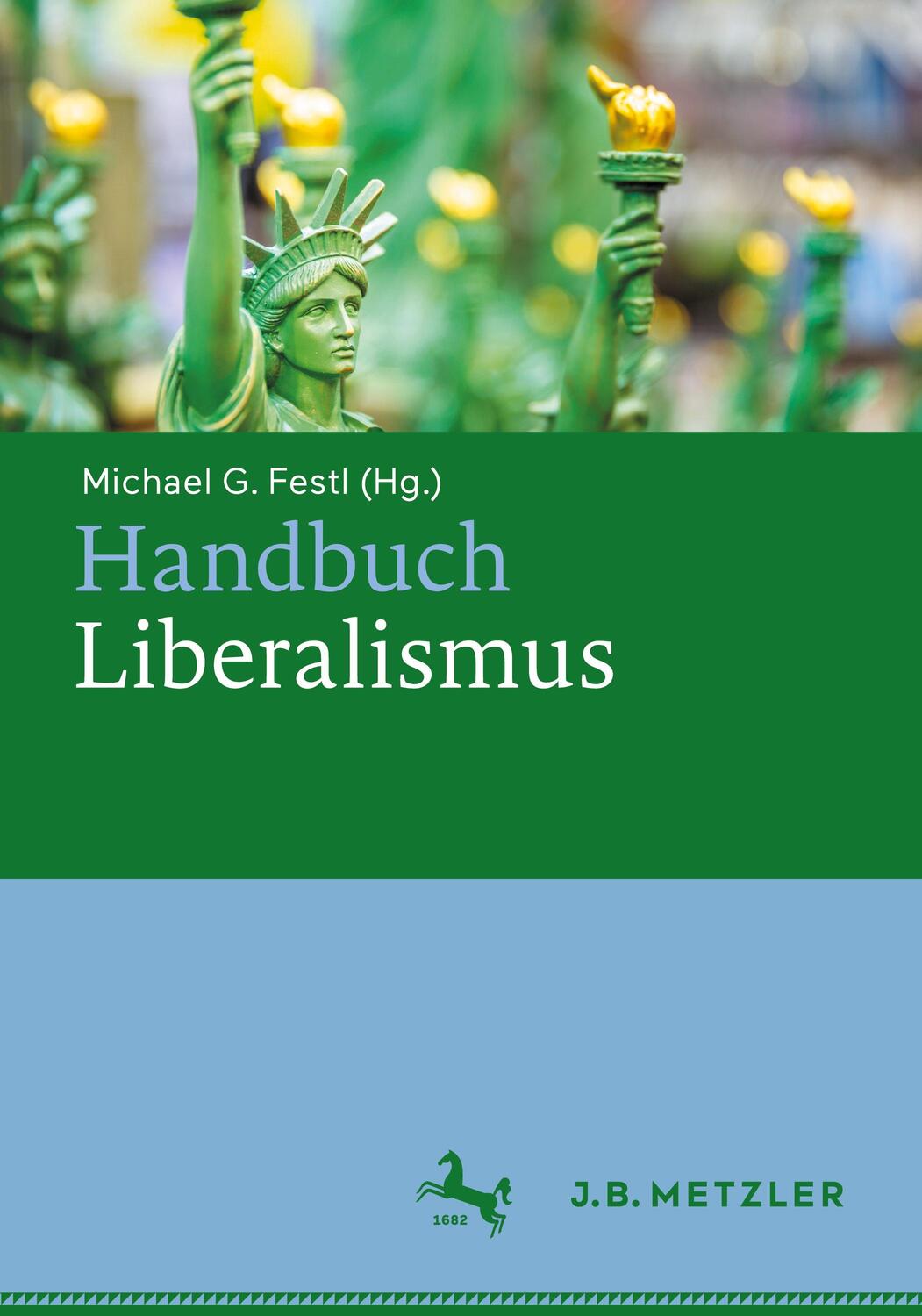 Cover: 9783476057976 | Handbuch Liberalismus | Michael G. Festl | Buch | Deutsch | 2021