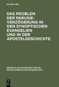 Cover: 9783110075120 | Das Problem der Parusieverzögerung in den synoptischen Evangelien...