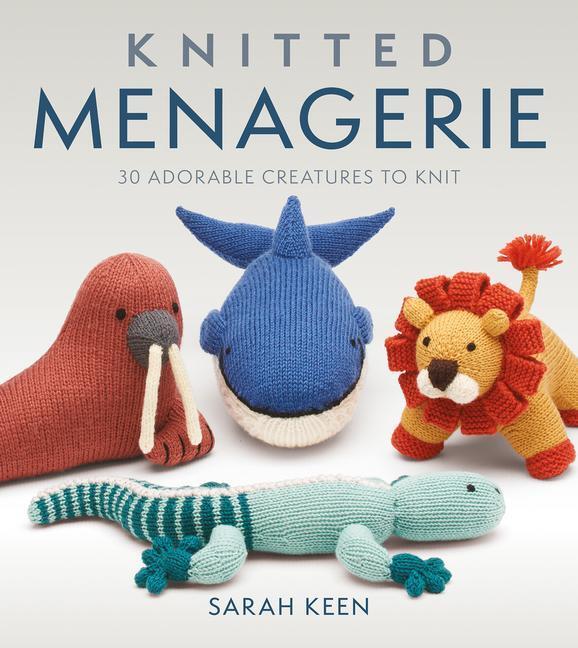 Cover: 9781784946166 | Knitted Menagerie | 30 Adorable Creatures to Knit | Sarah Keen | Buch
