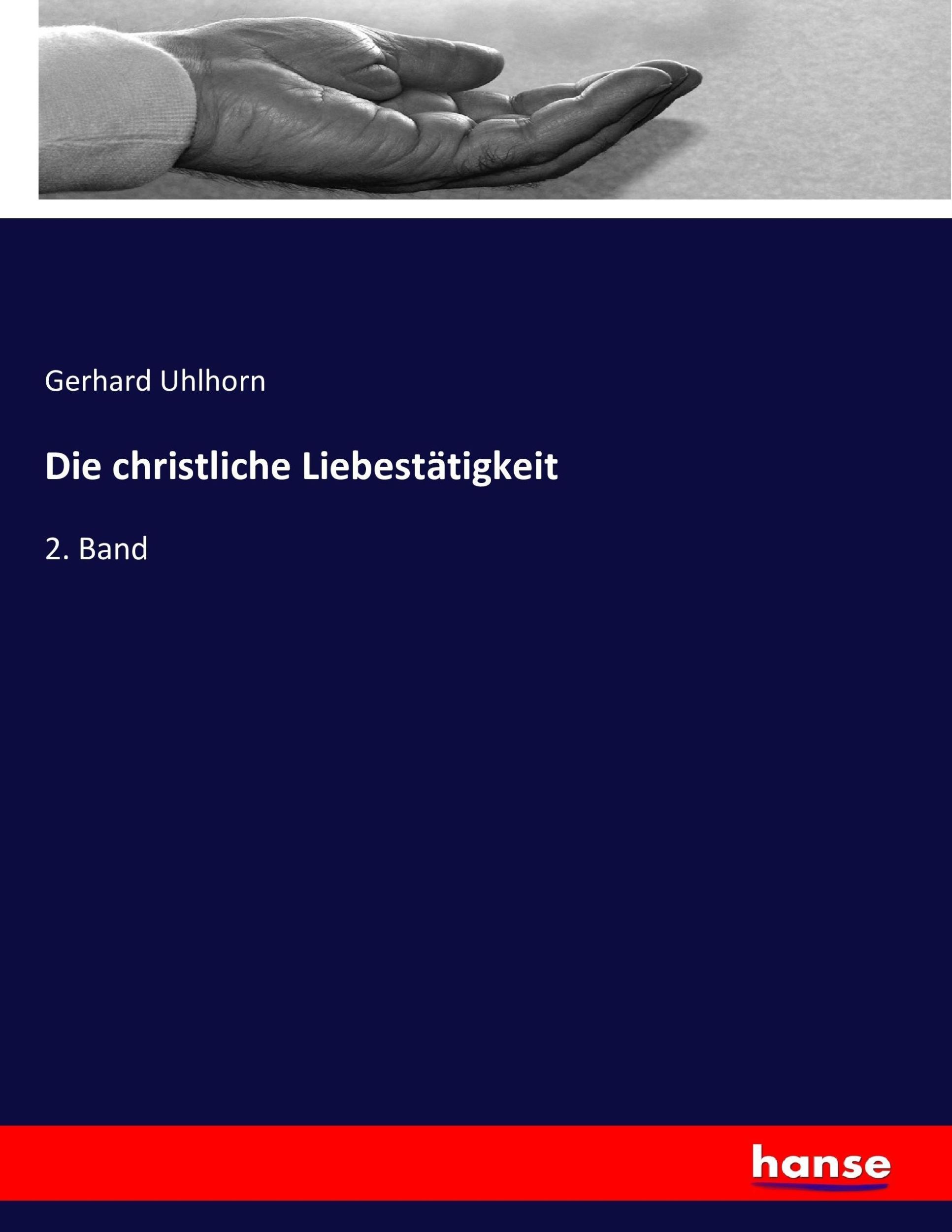 Cover: 9783743408845 | Die christliche Liebestätigkeit | 2. Band | Gerhard Uhlhorn | Buch