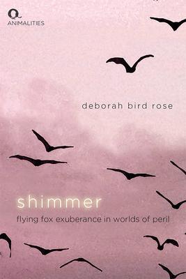 Cover: 9781474490399 | Shimmer | Flying Fox Exuberance in Worlds of Peril | Deborah Bird Rose