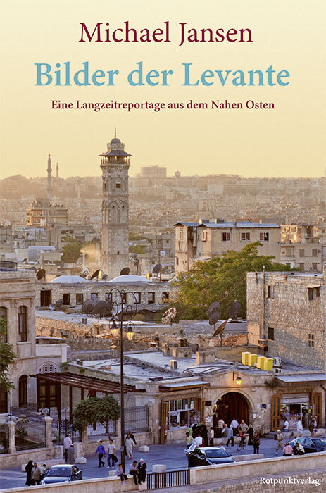 Cover: 9783858699077 | Bilder der Levante | Eine Langzeitreportage aus dem Nahen Osten | Buch