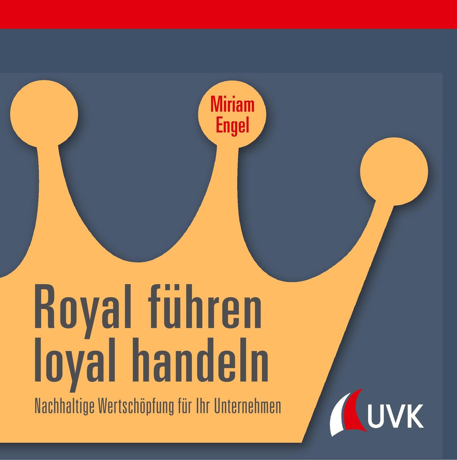 Cover: 9783867648738 | Royal führen, loyal handeln | Miriam Engel | Buch | 2019 | UVK
