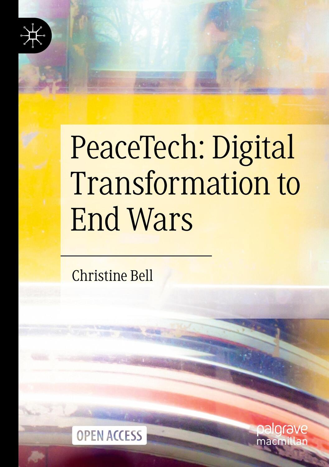 Cover: 9783031388965 | PeaceTech: Digital Transformation to End Wars | Christine Bell | Buch