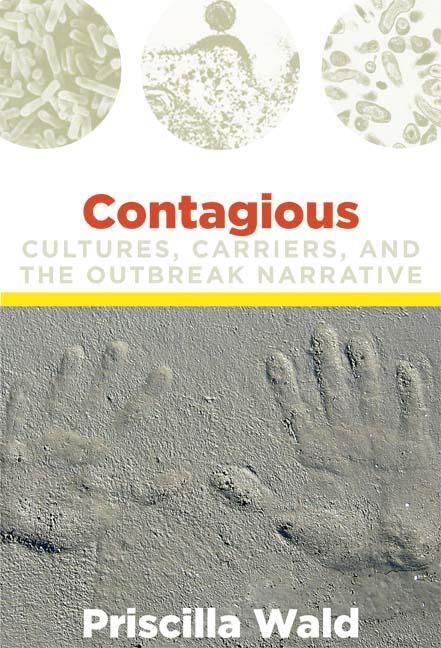 Cover: 9780822341536 | Contagious | Cultures, Carriers, and the Outbreak Narrative | Wald