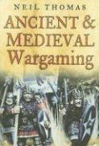 Cover: 9780750945721 | Ancient and Medieval Wargaming | Neil Thomas | Taschenbuch | Englisch