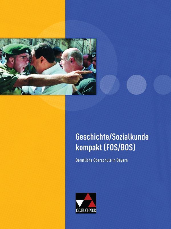 Cover: 9783766145864 | Geschichte/Sozialkunde kompakt (FOS/BOS) | Manuela Focken (u. a.)
