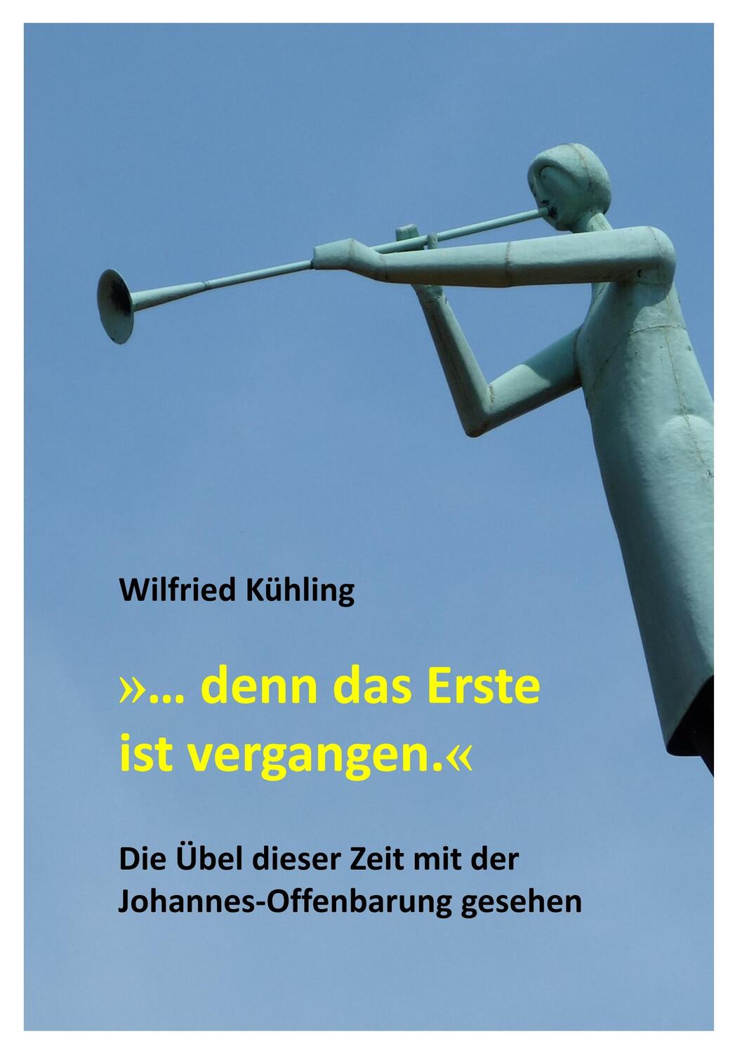 Cover: 9783347053090 | "... denn das Erste ist vergangen." | Wilfried Kühling | Taschenbuch