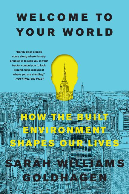 Cover: 9780062996046 | Welcome to Your World | How the Built Environment Shapes Our Lives