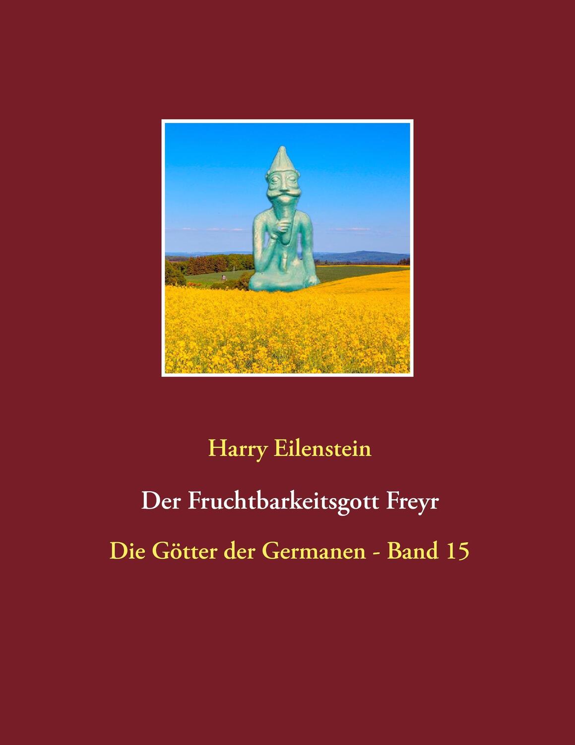 Cover: 9783744810319 | Der Fruchtbarkeitsgott Freyr | Die Götter der Germanen - Band 15