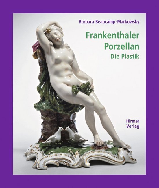Cover: 9783777430652 | Frankenthaler Porzellan. Bd.1 | Die Plastik | Beaucamp-Markowsky