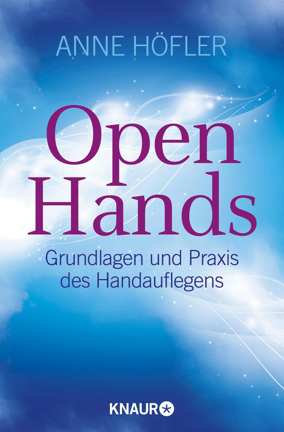 Cover: 9783426875056 | Open Hands | Grundlagen und Praxis des Handauflegens | Anne Höfler