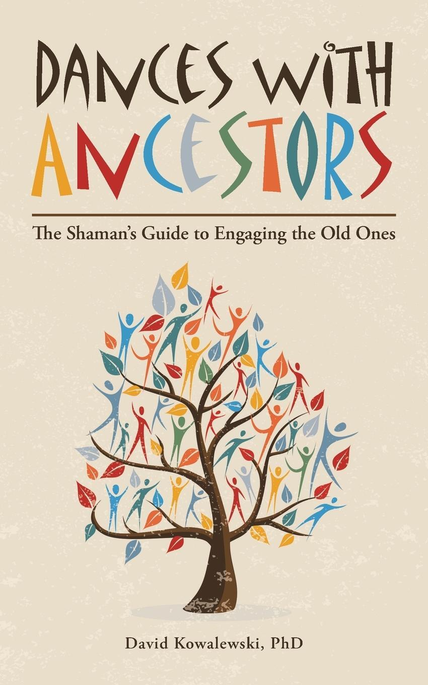 Cover: 9781532088957 | Dances with Ancestors | The Shaman's Guide to Engaging the Old Ones