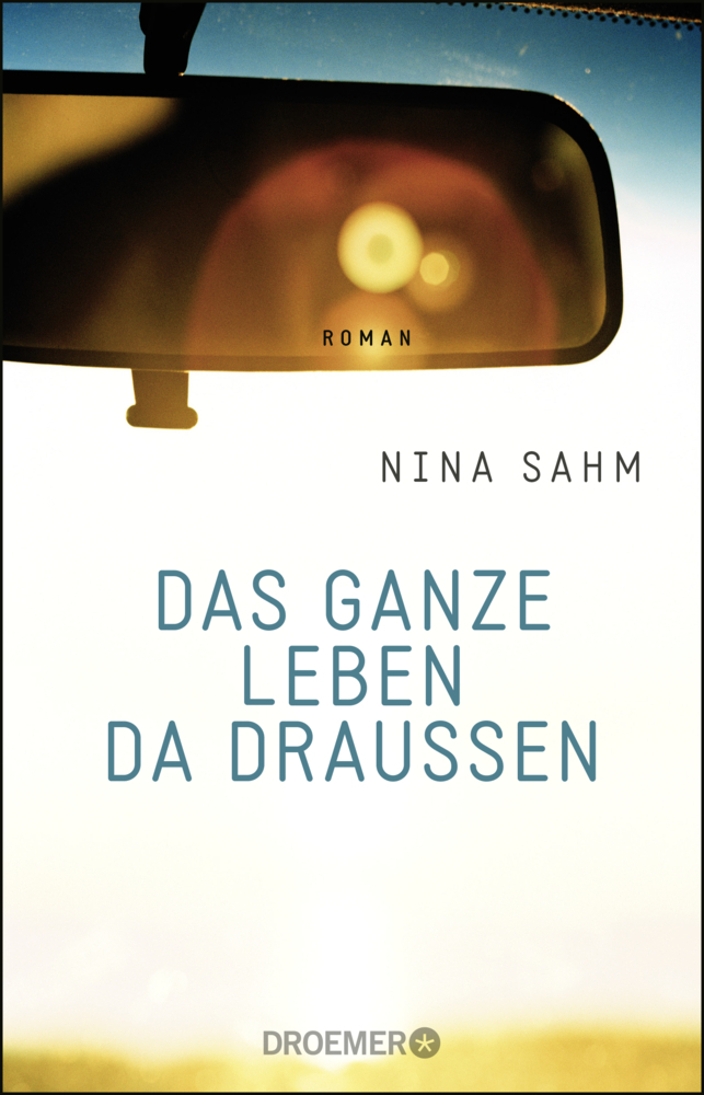 Cover: 9783426305638 | Das ganze Leben da draußen | Roman | Nina Sahm | Taschenbuch | 2016