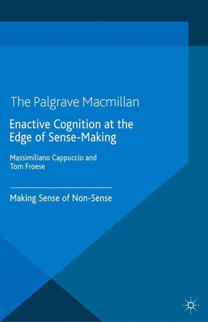 Cover: 9781349472987 | Enactive Cognition at the Edge of Sense-Making | M. Cappucio (u. a.)