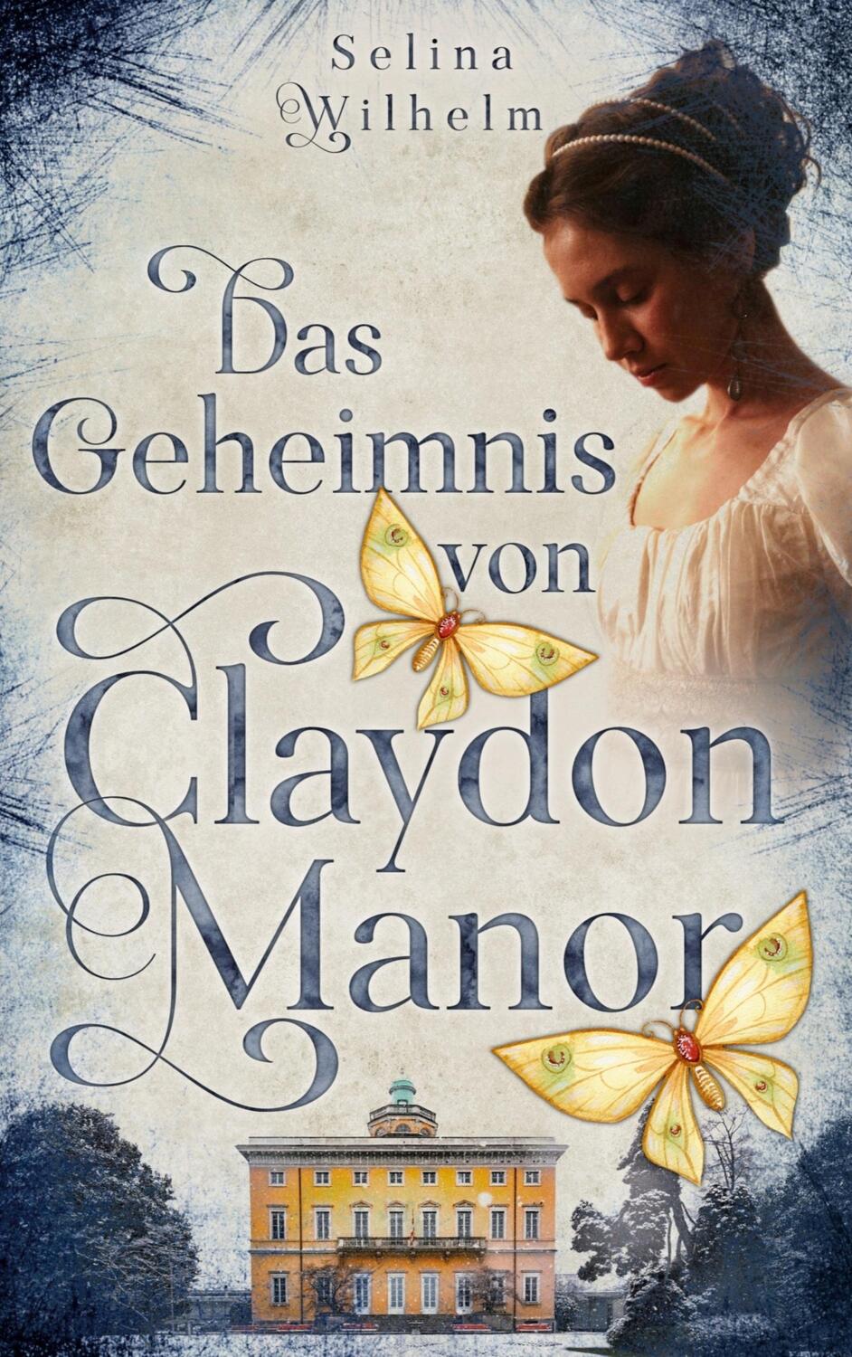 Cover: 9783754314999 | Das Geheimnis von Claydon Manor | Selina Wilhelm | Taschenbuch