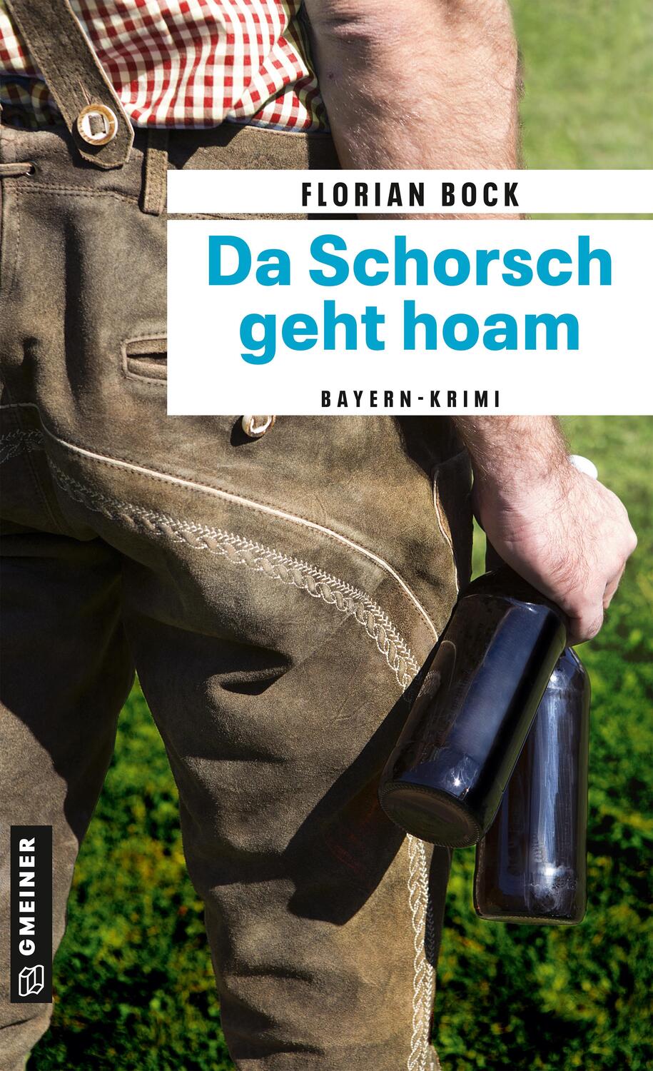 Cover: 9783839203026 | Da Schorsch geht hoam | Bayern-Krimi | Florian Bock | Taschenbuch