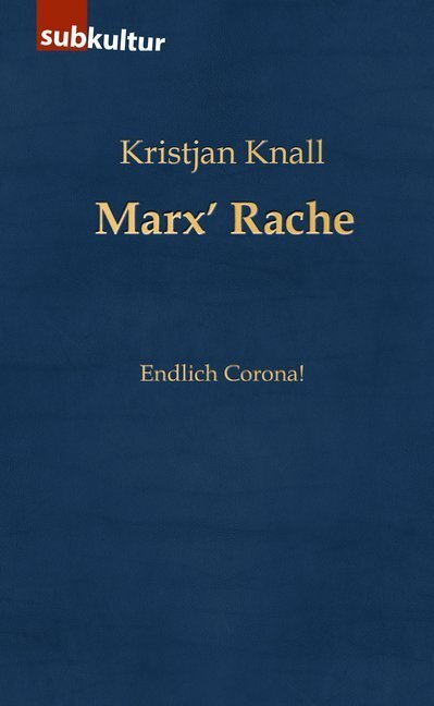 Cover: 9783948949006 | Marx' Rache | Endlich Corona! | Kristjan Knall | Taschenbuch | Deutsch