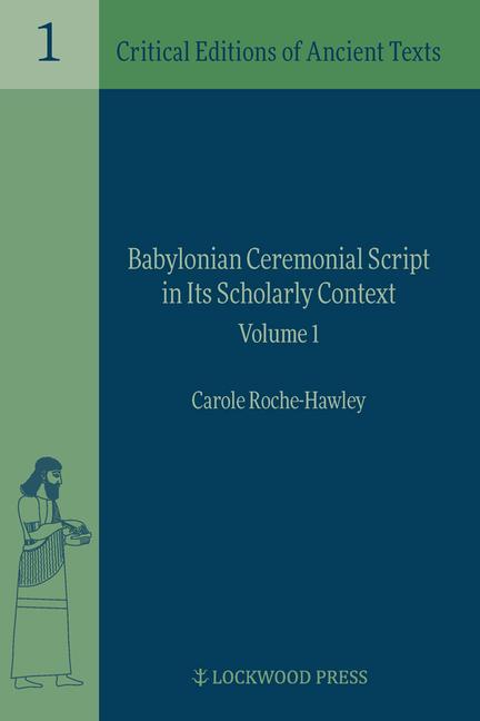 Cover: 9781948488396 | Babylonian Ceremonial Script in its Scholarly Context | Roche-Hawley