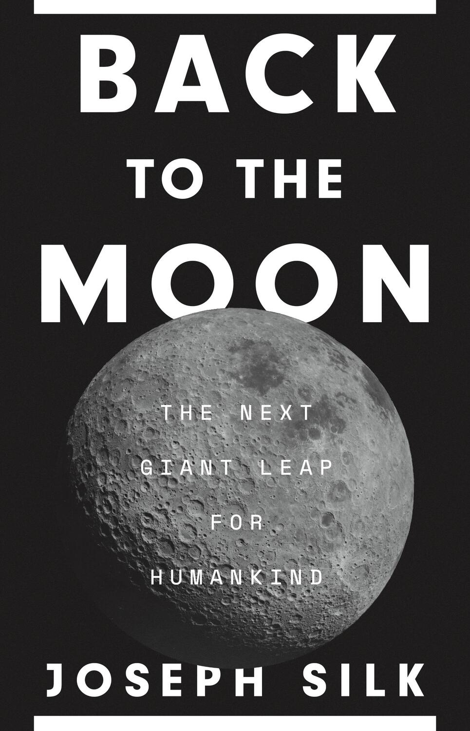 Cover: 9780691215235 | Back to the Moon | The Next Giant Leap for Humankind | Joseph Silk