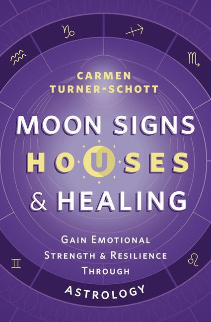 Cover: 9780738773964 | Moon Signs, Houses &amp; Healing | Carmen Turner-Schott | Taschenbuch