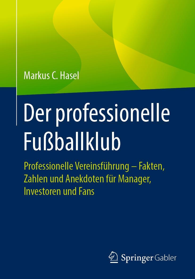 Cover: 9783662584910 | Der professionelle Fußballklub | Markus C. Hasel | Taschenbuch | xii