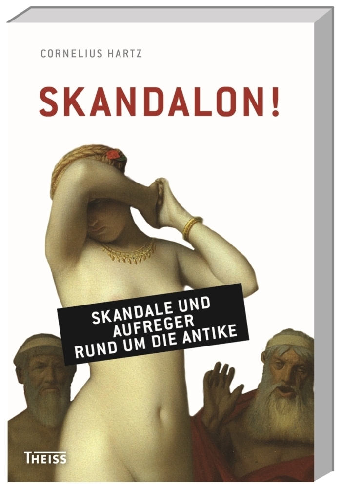 Cover: 9783806228618 | Skandalon! | Skandale und Aufreger rund um die Antike | Hartz | Buch