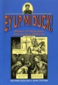 Cover: 9781853066580 | Ey Up Mi Duck! | Dialect of Derbyshire and the East Midlands | Buch
