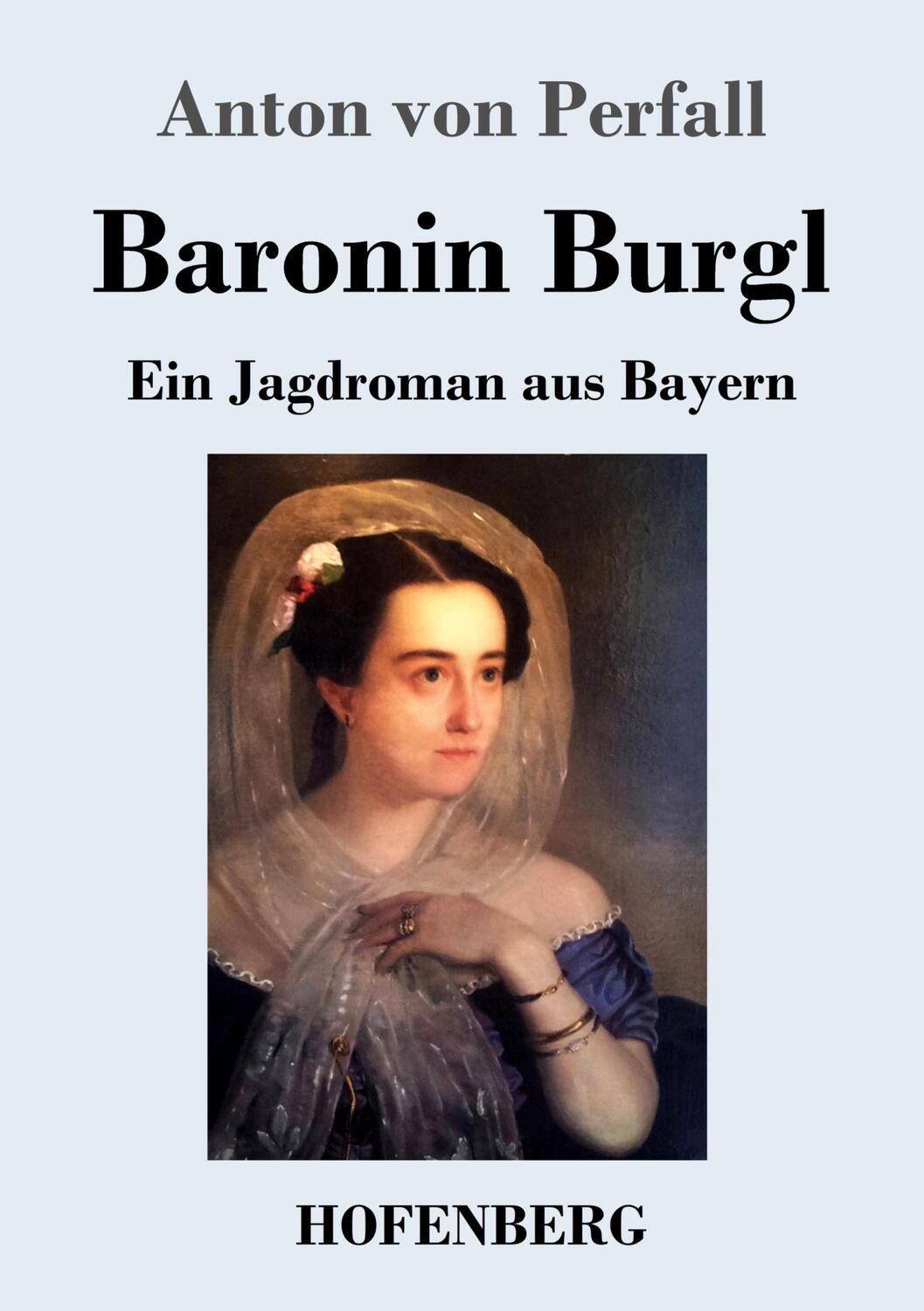 Cover: 9783743731066 | Baronin Burgl | Ein Jagdroman aus Bayern | Anton von Perfall | Buch