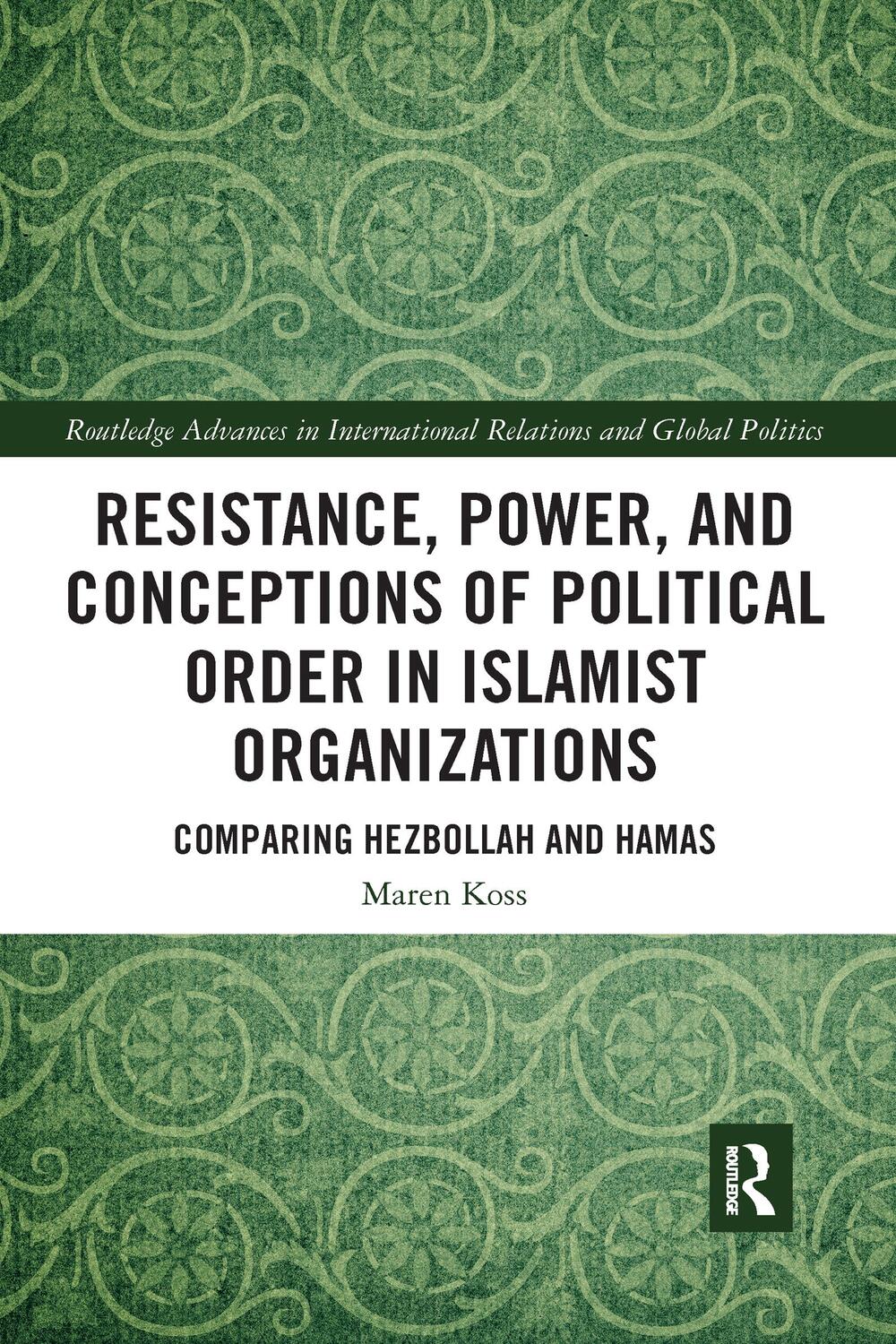 Cover: 9781032095844 | Resistance, Power and Conceptions of Political Order in Islamist...