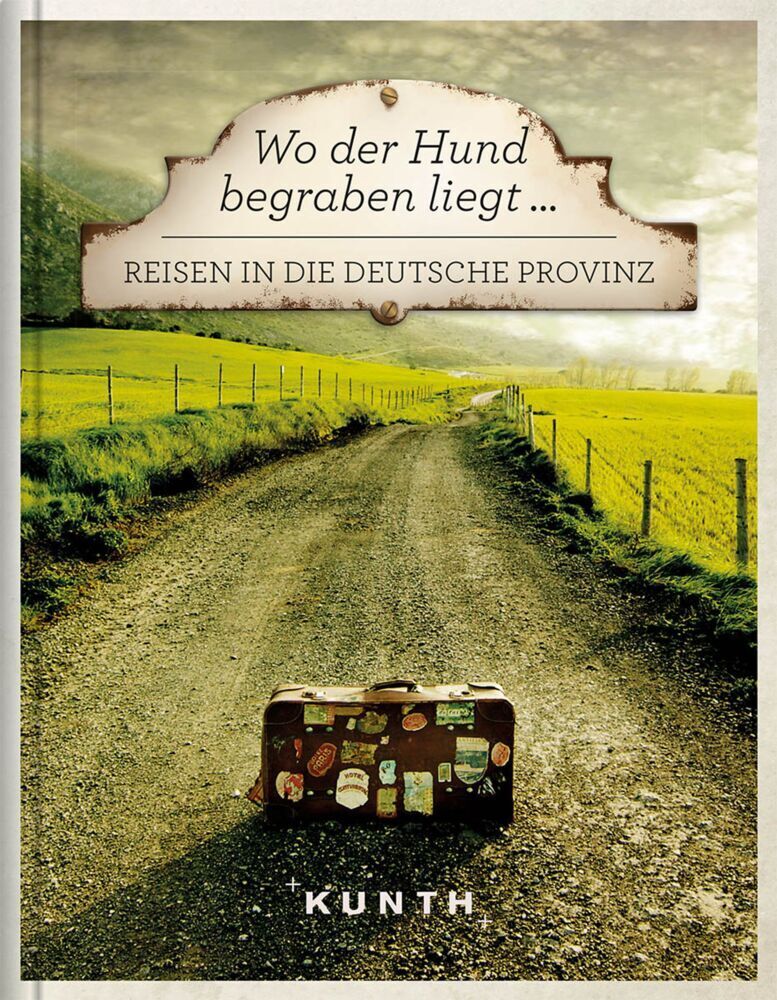 Cover: 9783955045883 | KUNTH Bildband Wo der Hund begraben liegt ... | Buch | 304 S. | 2018