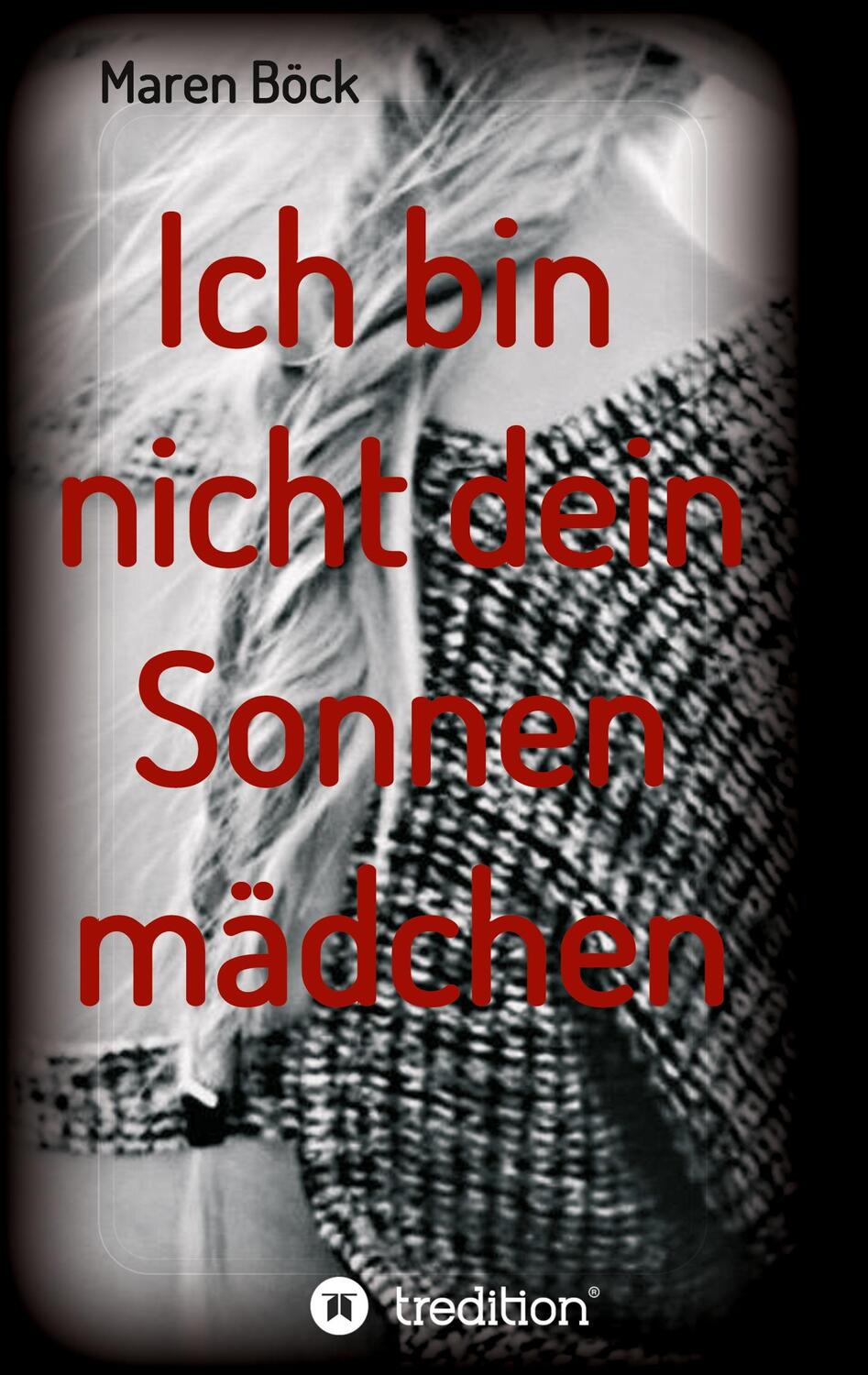 Cover: 9783347110885 | Ich bin nicht dein Sonnenmädchen | Maren Böck | Taschenbuch | Deutsch