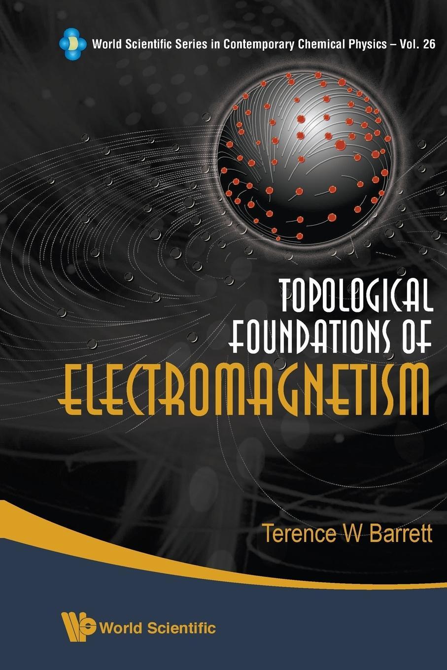 Cover: 9789813203471 | TOPOLOGICAL FOUNDATIONS OF ELECTROMAGNETISM | Terence William Barrett