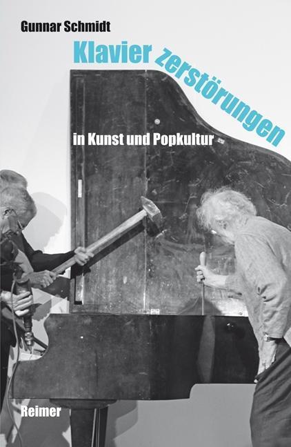 Cover: 9783496014751 | Klavierzerstörungen in Kunst und Popkultur | Gunnar Schmidt | Buch