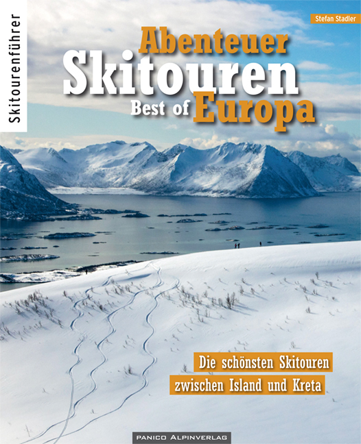 Cover: 9783956111198 | Abenteuer Skitouren - Best of Europa | Stefan Stadler | Taschenbuch