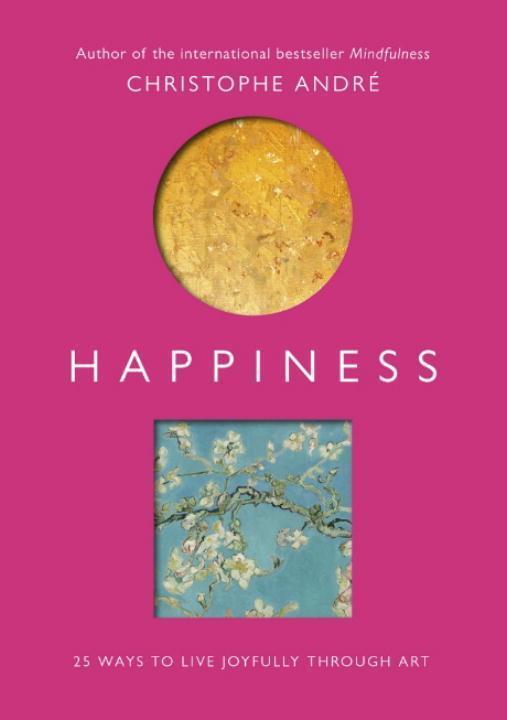 Cover: 9781846045059 | Happiness | 25 Ways to Live Joyfully Through Art | Christophe Andre
