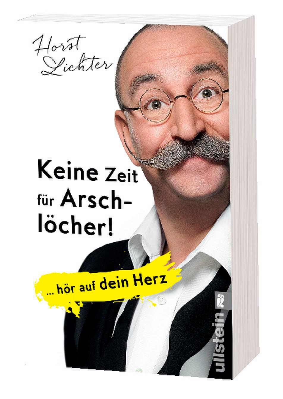 Bild: 9783548377162 | Keine Zeit für Arschlöcher! | ... hör auf dein Herz | Horst Lichter