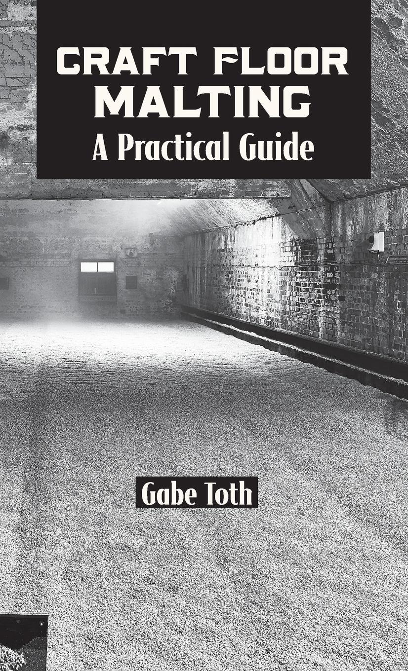 Cover: 9781732235410 | Craft Floor Malting | A Practical Guide | Gabe Toth | Buch | Englisch